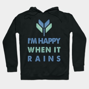 I'm Happy When It Rains Hoodie